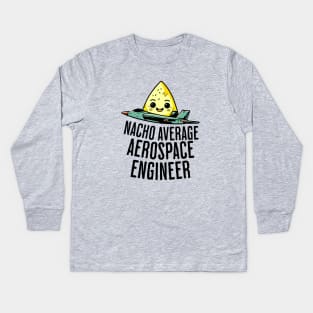 Nacho Average Aerospace Engineer Kids Long Sleeve T-Shirt